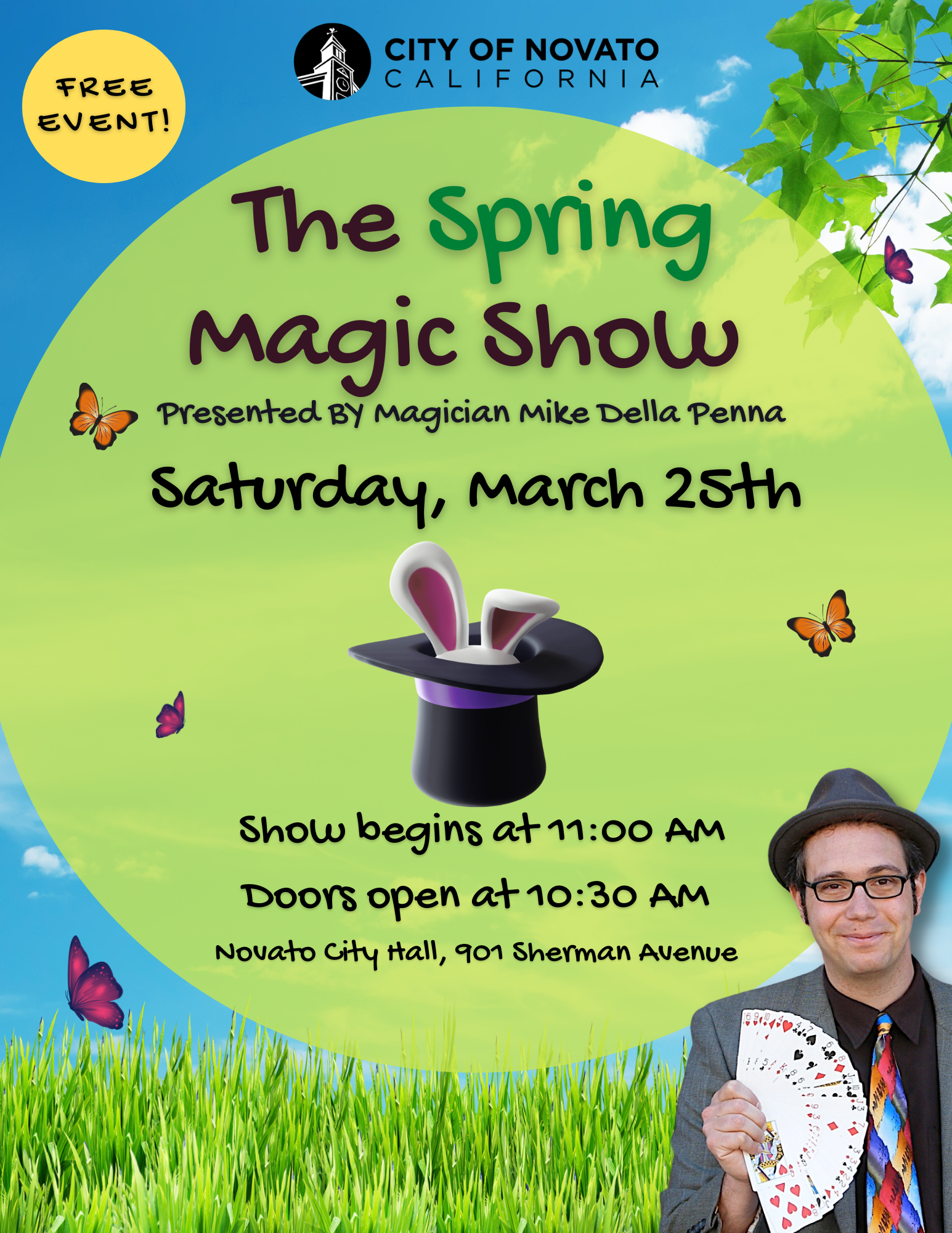 The Spring Magic Show. Saturday March 25th. Doors open at 10:30am. Show starts at 11:00am. Novato City Hall, 901 Sherman Ave. 