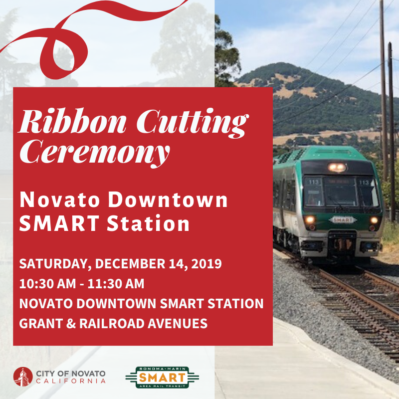 Photo of SMART Train with words "Ribbon Cutting Ceremony Novato Downtown SMART Station Saturday, December 14, 2019 10:30-11:30am Novato Downtown SMART Station at Grant and Railroad Avenues"